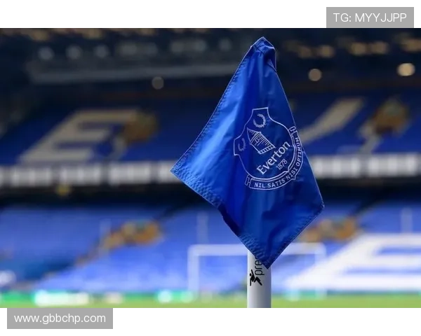 埃弗顿俱乐部宣布新赛季引援计划 力争重返英超前六名